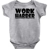 work harder Baby Onesie