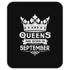 Queens Are Born In September Mousepad