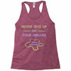 never give up on dreams Racerback Tank