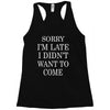 didn't want to come   copy Racerback Tank