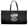 beer does not ask Weekender Totes