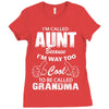 I'm Called Aunt Because I'm Way Too Cool To Be Called Grandma Ladies Fitted T-Shirt