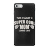 This is What a Really Cool Mom Looks Like iPhone 7 Case
