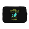 never underestimate an old man with a Laptop sleeve