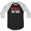 I Love My Dog 3/4 Sleeve Shirt