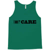 i don't care Tank Top