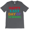 happy last day of school T-Shirt