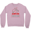 always use protection Crewneck Sweatshirt