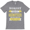 Nobody Is Perfect But If You Are A Godmother You Are Pretty Damn Close T-Shirt