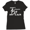 dont touch my car Ladies Fitted T-Shirt