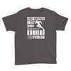 beer drinker with a running problem Youth Tee