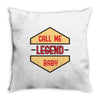 CALL ME LEGEND Throw Pillow