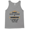 Smart Good Looking Hairdresser Doesnt Get Better Than This Tank Top