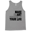 make smart choicees in your life Tank Top