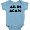 all in again Baby Onesie