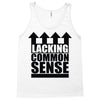 lacking common sense Tank Top