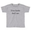 four fourths Toddler T-shirt