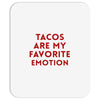 Tacos Are My Favorite Emotion Mousepad