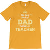 the best kind of dad raises a teacher. father's day gift for dad. T-Shirt