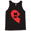 be fri Tank Top
