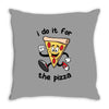 i do it for the pizza Throw Pillow