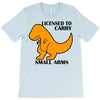 licensed to carry small arms T-Shirt