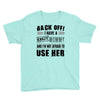 back off i have a crazy mommy and i'm not afraid to user her Youth Tee