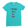 i finally fixed the sink Ladies Fitted T-Shirt