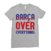 barca over everything!! Ladies Fitted T-Shirt