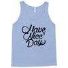 have a nice day Tank Top