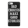 bad choices make good stories iPhone 7 Case