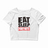 EAT SLEEP FORTNITE Crop Top
