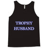 trophy husband Tank Top