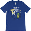 strong is the force of course T-Shirt