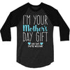 I'm Your Mother's Day Gift Dad Says You're Welcome Boy 3/4 Sleeve Shirt
