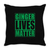 st patrick's day ginger lives matter Throw Pillow