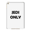 Jedi Only iPad Mini 4