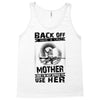 Back Of I Have A Crazy Mother And I am not Afraid To Use Her Tank Top