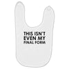 this isn't even my final form Baby Bibs