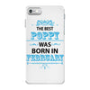 The Best Poppy Was Born In February iPhone 7 Case