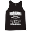 I&rsquo;m Called Great Grandma Because I&rsquo;m Way Too Cool To Be Called Gra Tank Top