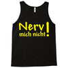 nerv mich nicht! Tank Top