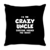 i'm the crazy uncle Throw Pillow
