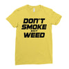 don't smoke shit weed Ladies Fitted T-Shirt