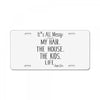 its all messy  my hair the house the kid life License Plate