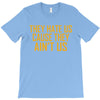 ain't us T-Shirt