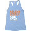 relentlessly awesome Racerback Tank