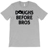doughs before bros T-Shirt