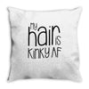 my hair is kinky af Throw Pillow