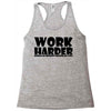 work harder Racerback Tank